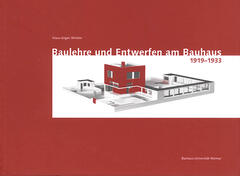 Baulehre und Entwerfen am Bauhaus 1919–1933