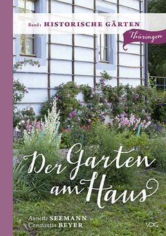 Der Garten am Haus - Band 1: Historische Gärten