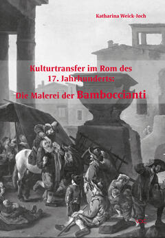 Kulturtransfer im Rom des 17. Jahrhunderts: Die Malerei der Bamboccianti