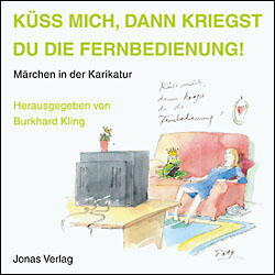 Küss mich, dann kriegst du die Fernbedienung (978-3-89445-417-3)