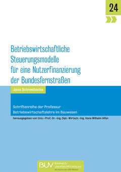 Betriebswirtschaftliche Steuerungsmodelle für eine Nutzerfinanzierung der Bundesfernstraßen