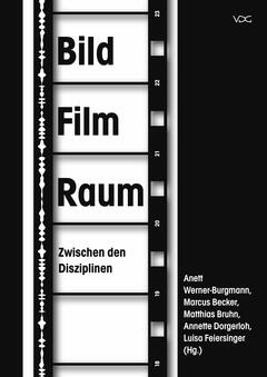 BildFilmRaum. Zwischen den Disziplinen