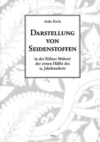 Darstellung von Seidenstoffen in der Kölner Malerei der ersten Hälfte des 15. Jahrhunderts