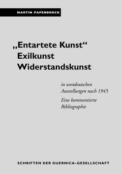 „Entartete Kunst“ – Exilkunst – Widerstandskunst