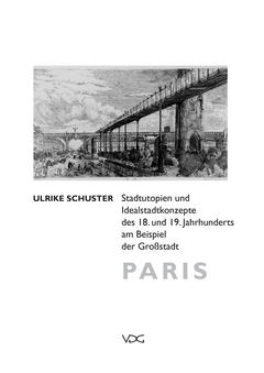 Stadtutopien und Idealstadtkonzepte des 18. und 19. Jahrhunderts am Beispiel der Großstadt Paris