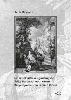 Ein rätselhafter Allegorienzyklus Felice Boscaratis nach einem Bildprogramm von Lazzaro Riviera