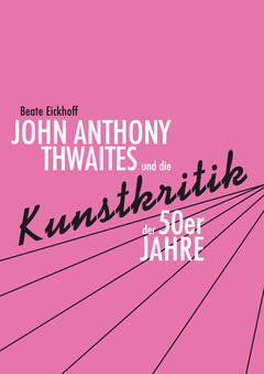 John Anthony Thwaites und die Kunstkritik der 50er Jahre