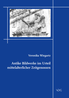 Antike Bildwerke im Urteil mittelalterlicher Zeitgenossen [MÄNGELEXEMPLAR]