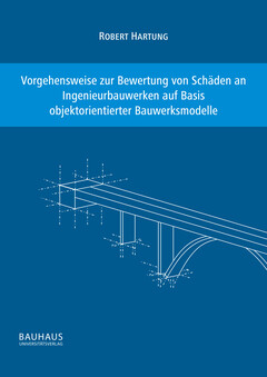 Vorgehensweise zur Bewertung von Schäden an Ingenieurbauwerken auf Basis objektorientierter Bauwerksmodelle