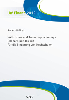 Vollkosten- und Trennungsrechnung - Chancen und Risiken für die Steuerung der Hochschulen