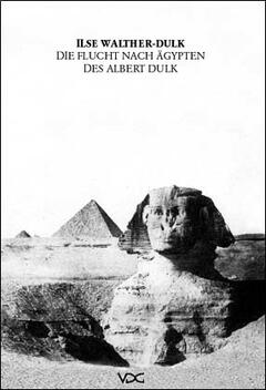 Die Flucht nach Ägypten des Albert Dulk